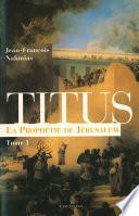Télécharger le livre libro Titus, T.i : La Prophétie De Jérusalem